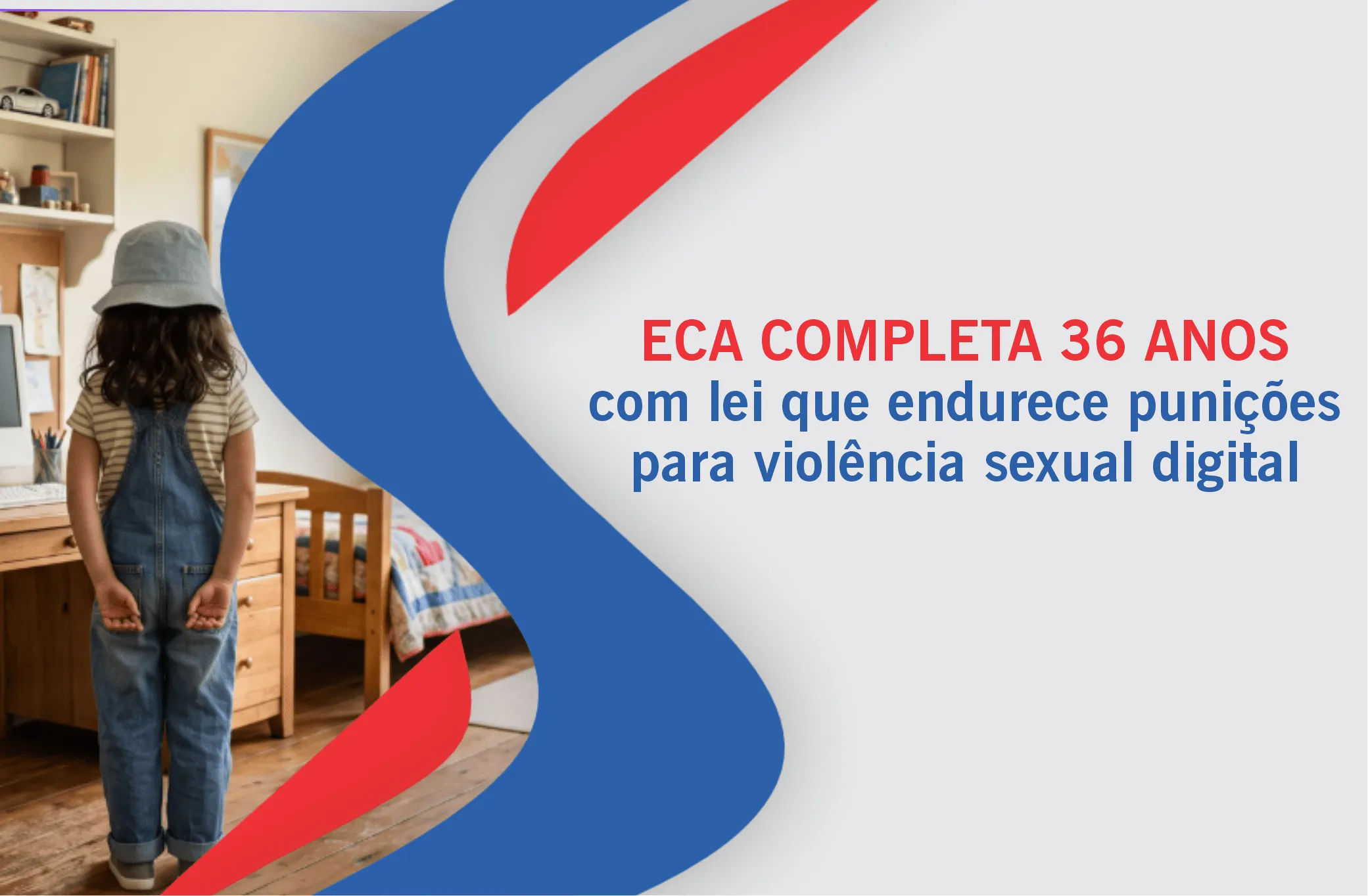 ECA completa 36 anos com nova lei que endurece punições para violência sexual digital contra crianças